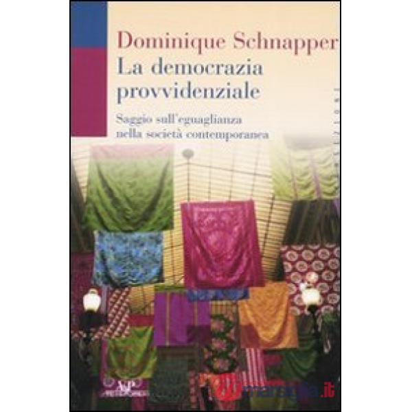 Democrazia provvidenziale. Saggio sull'eguaglianza nella società contemporanea (