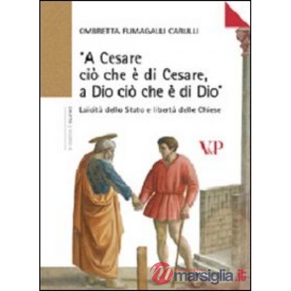 «A Cesare ciò che è di Cesare a Dio ciò che è di Dio». Laicità dello Stato e libertà delle Chiese