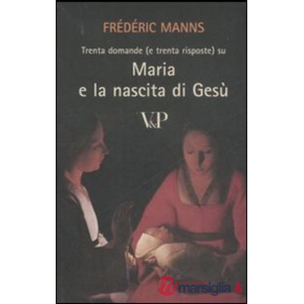 Trenta domande (e trenta risposte) su Maria e la nascita di Gesù