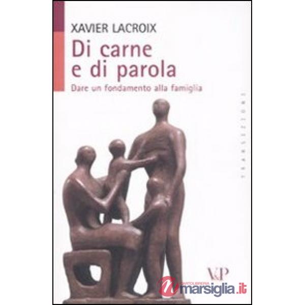 Di carne e di parola. Dare un fondamento alla famiglia