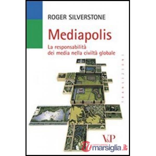 Mediapolis. La responsabilità dei media nella civiltà globale