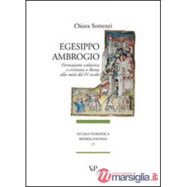 Egesippo-Ambrogio. Formazione scolastica e cristiana nella Roma della metà del IV secolo