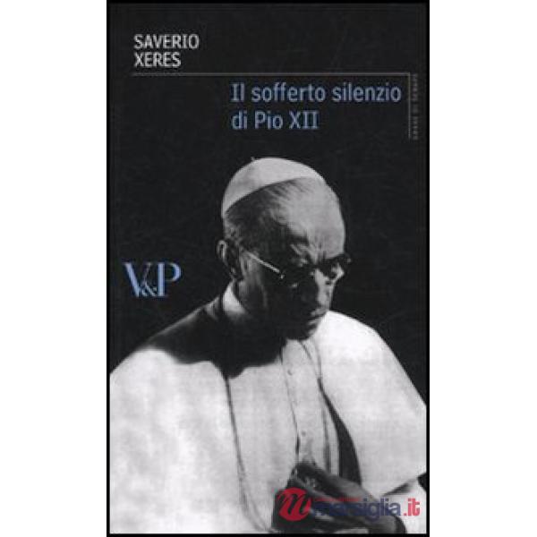 Sofferto silenzio di Pio XII (Il)