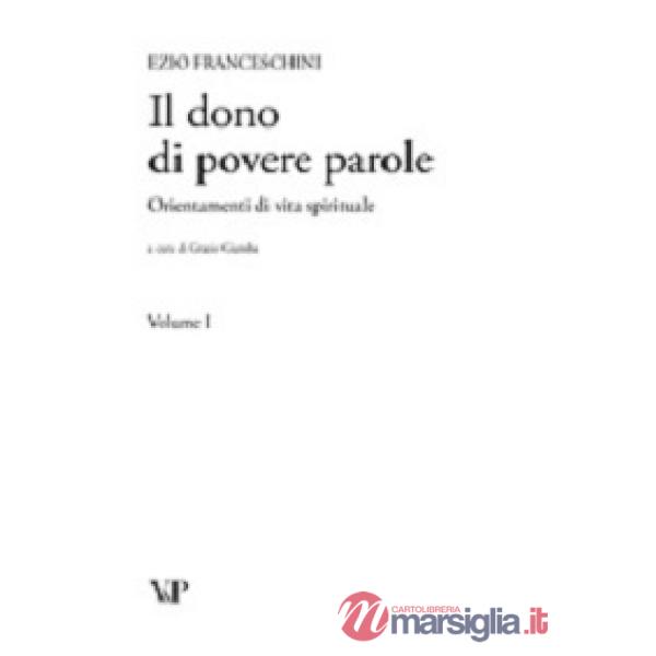 Dono di povere parole. Orientamenti di vita spirituale vol. 1-4 (Il)