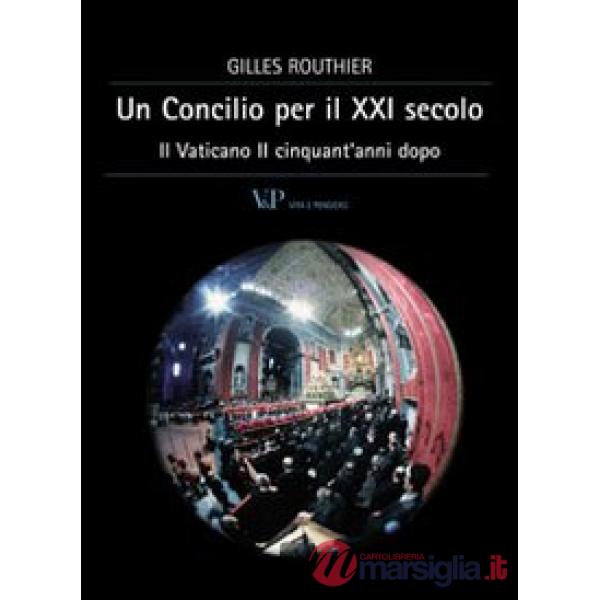 Concilio per il XXI secolo. Il Vaticano II cinquant'anni dopo (Un)