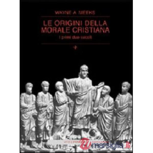 Origini della morale cristiana. I primi due secoli (Le)