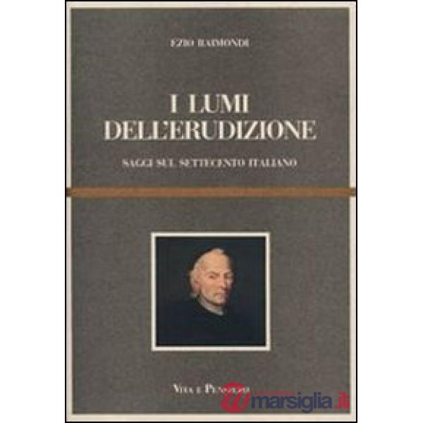 Lumi dell'erudizione. Saggi sul Settecento italiano (I)