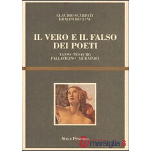 Vero e il falso dei poeti. Tasso, Tesauro, Pallavicino, Muratori (Il)