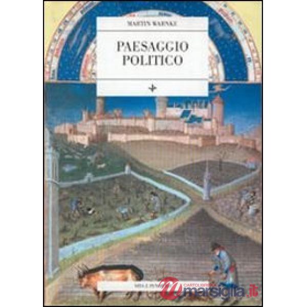 Paesaggio politico. Per una storia delle trasformazioni sociali della natura