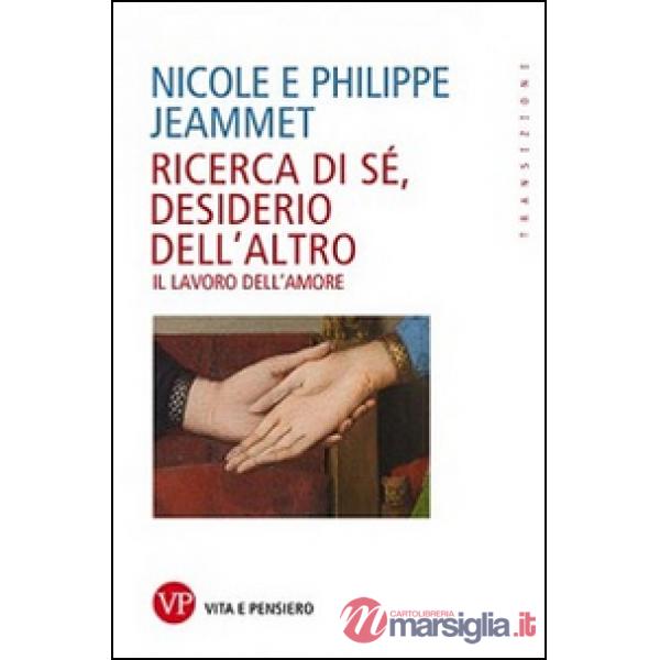Ricerca di sé, desiderio dell'altro. Il lavoro dell'amore
