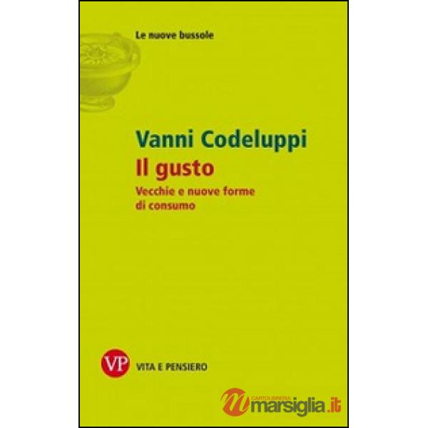 Gusto. Vecchie e nuove forme di consumo (Il)
