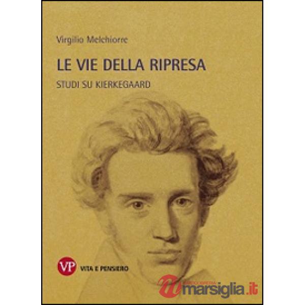 Vie della ripresa. Studi su Kierkegaard (Le)