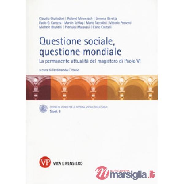 Questione sociale, questione mondiale. La permanente attualità del magistero di Paolo VI