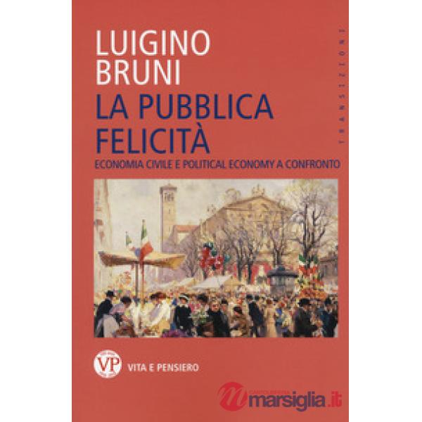 Pubblica felicità. Economia politica e political economy a confronto (La)