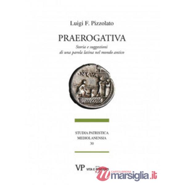 Praerogativa. Storia e suggestioni di una parola latina nel mondo antico
