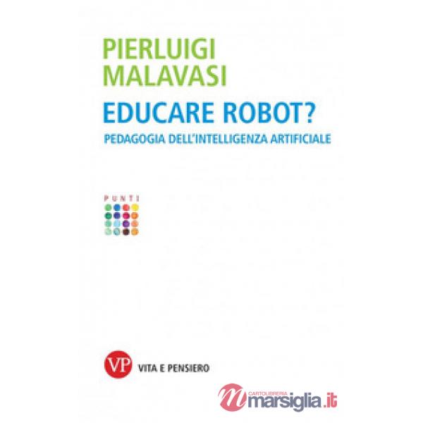 Educare robot? Pedagogia dell'intelligenza artificiale