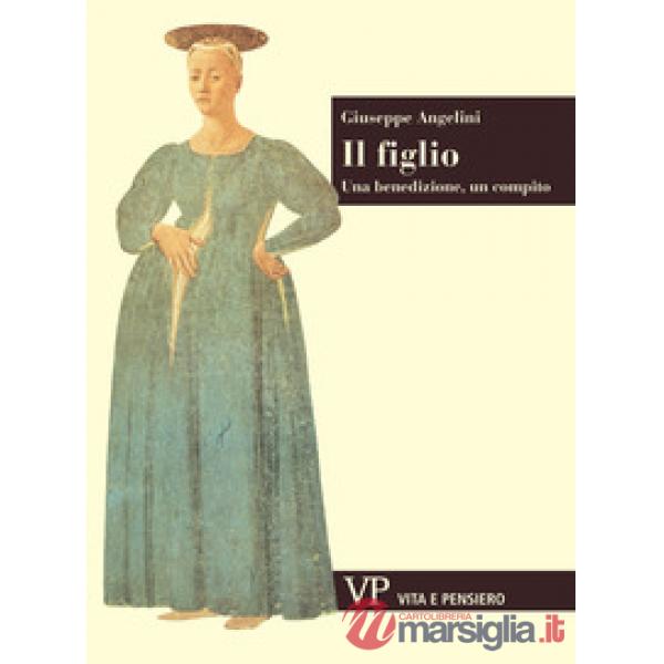 Figlio. Una benedizione, un compito (Il)