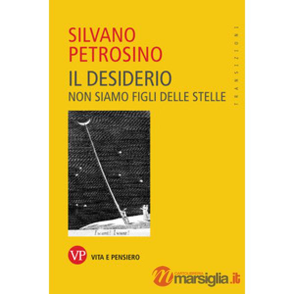Desiderio. Non siamo figli delle stelle (Il)