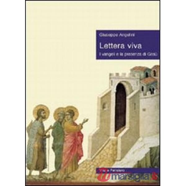 Lettera viva. I vangeli e la presenza di Gesù