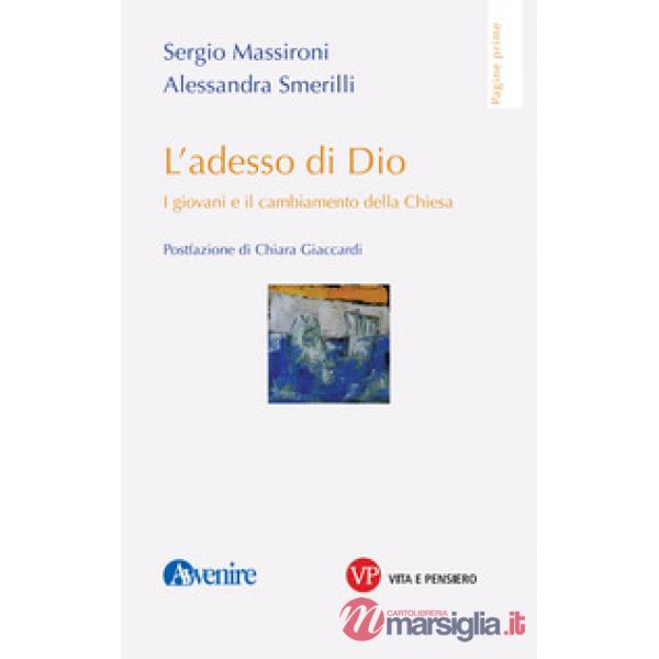 Adesso di Dio. I giovani e il cambiamento della Chiesa (L')
