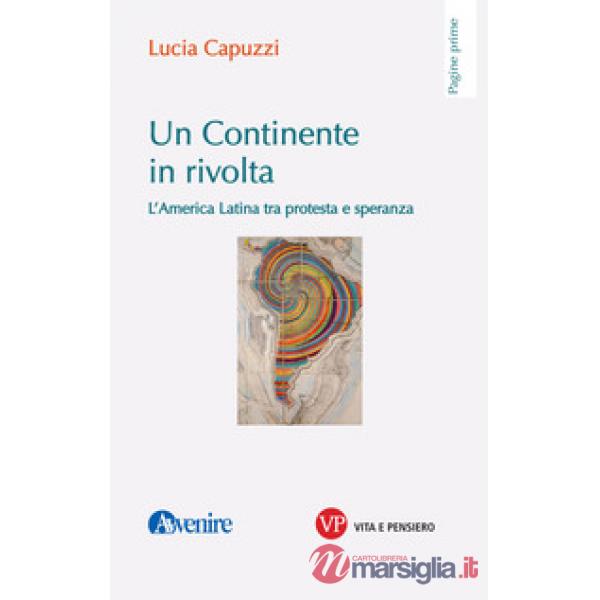 Continente in rivolta. L'America Latina tra protesta e speranza (Un)