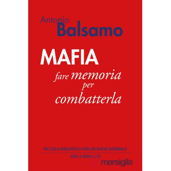 Mafia. Fare memoria per combatterla
