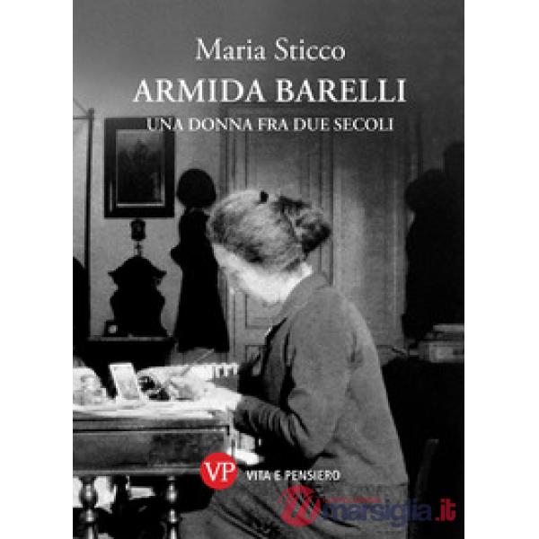 Armida Barelli. Una donna fra due secoli