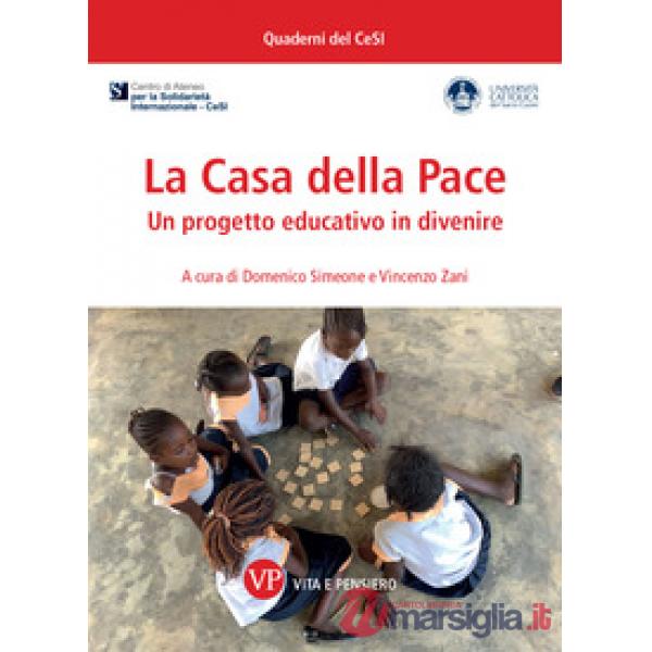 Casa della Pace. Un progetto educativo in divenire (La)