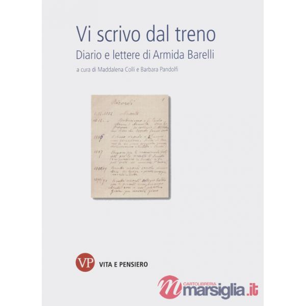 Vi scrivo dal treno. Diario e lettere di Armida Barelli
