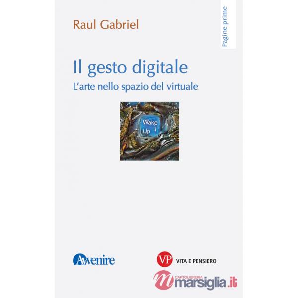 Gesto digitale. L'arte nello spazio del virtuale (Il)