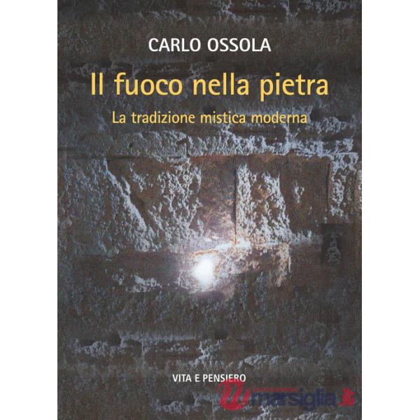 Fuoco nella pietra. La tradizione mistica moderna (Il)