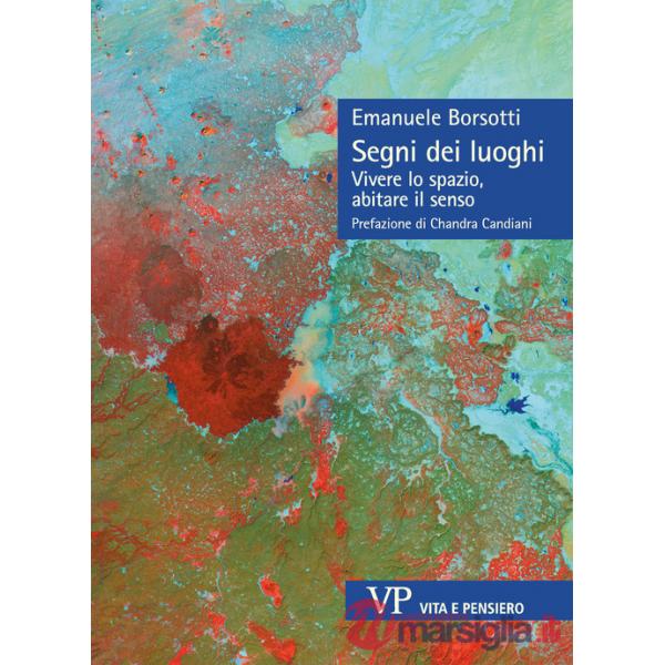 Segni dei luoghi. Vivere lo spazio, abitare il senso