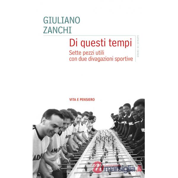 Di questi tempi. Sette pezzi utili con due divagazioni sportive