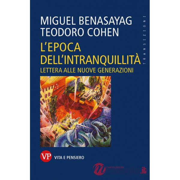 Epoca dell'intranquillità. Lettera alle nuove generazioni (L')
