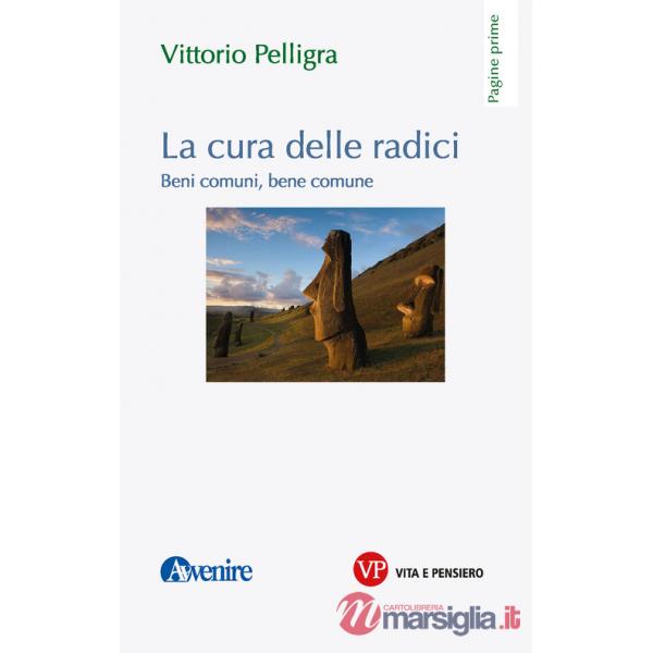 Cura delle radici. Beni comuni, bene comune (La)