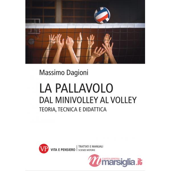 Pallavolo. Dal minivolley al volley. Teoria, tecnica e didattica (La)