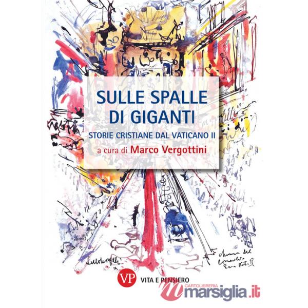 Sulle spalle di giganti. Storie cristiane del Vaticano II