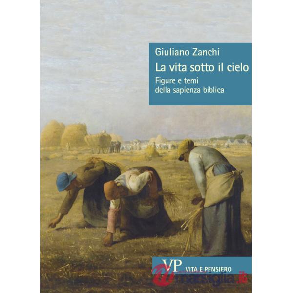 Vita sotto il cielo. Figure e temi della sapienza biblica (La)