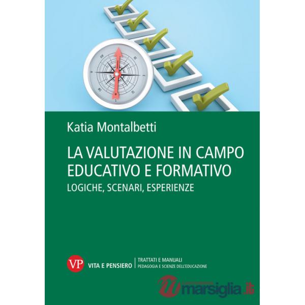 Valutazione in campo educativo e formativo. Logiche, scenari, esperienze (La)
