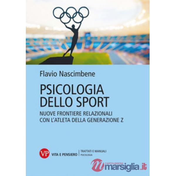 Psicologia dello sport. Nuove frontiere relazionali con l'atleta della generazione Z