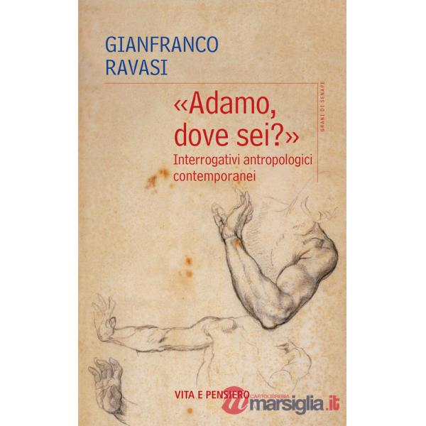 «Adamo, dove sei?». Interrogativi antropologici contemporanei. Nuova ediz.