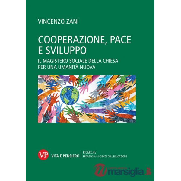 Cooperazione, pace e sviluppo. Il magistero sociale della chiesa per una umanità nuova
