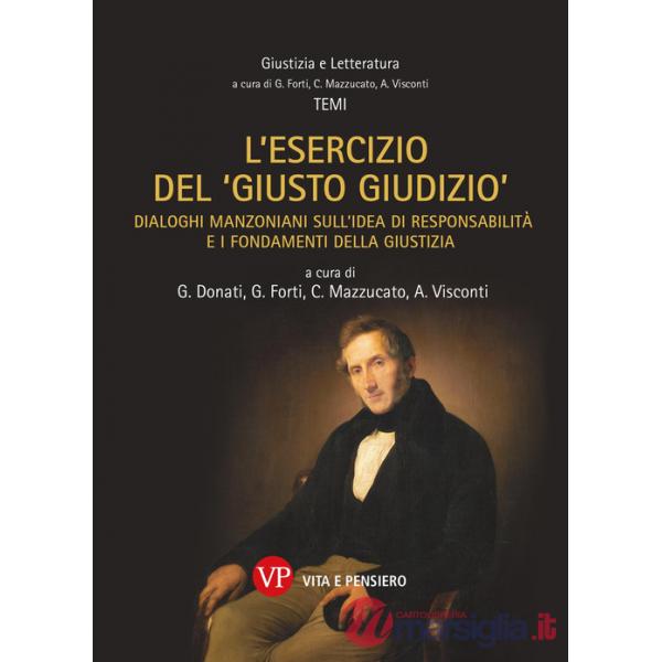 Esercizio del «giusto giudizio». Dialoghi manzoniani sull'idea di responsabilità e i fondamenti della giustizia (L')