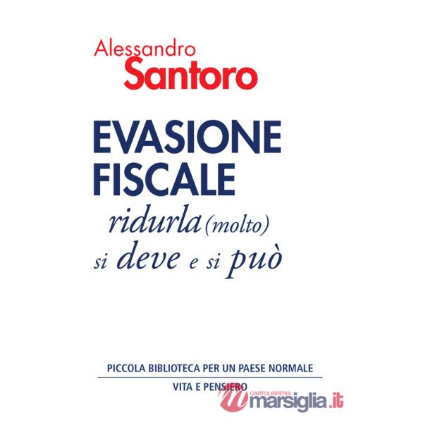 Evasione fiscale. Ridurla (molto) si deve e si può