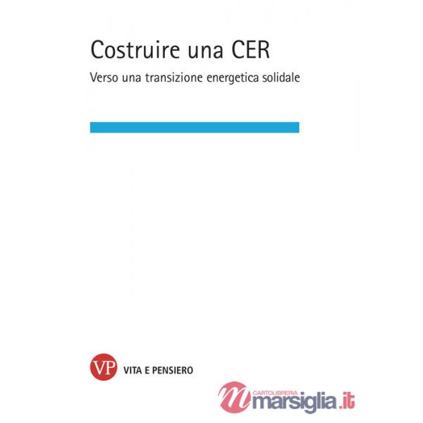 Costruire una CER. Verso una transizione energetica solidale