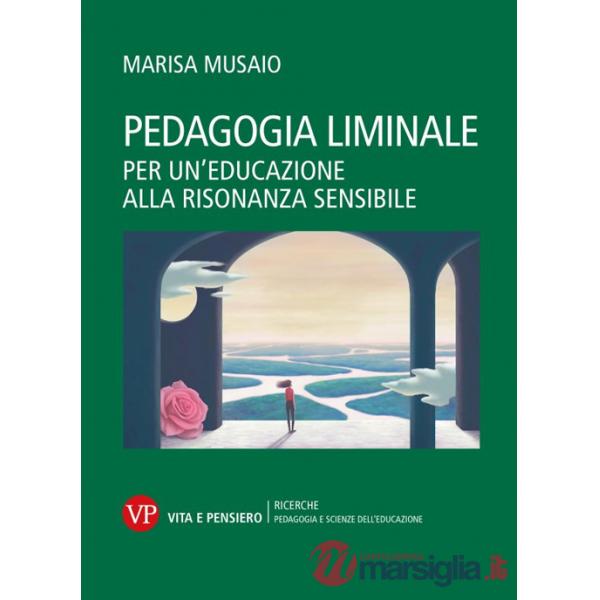 Pedagogia liminale. Per un'educazione alla risonanza sensibile