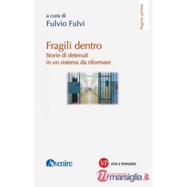 Fragili dentro. Storie di detenuti in un sistema da riformare