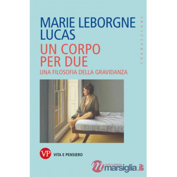 Corpo per due. Una filosofia della gravidanza (Un)