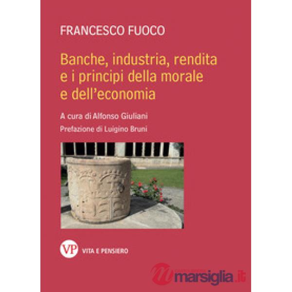 Banche, industria, rendita e i principi della morale e dell'economia