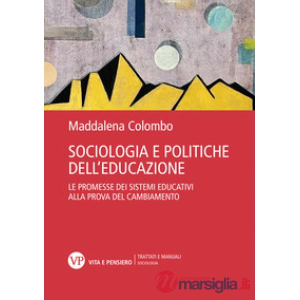Sociologia e politiche dell'educazione. Le promesse dei sistemi educativi alla prova del cambiamento